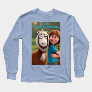 Just Horsing Around Long Sleeve T-Shirt